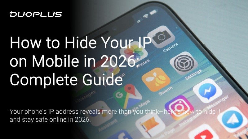 How to Hide Your IP Address on Mobile Devices in 2026? Complete Guide
