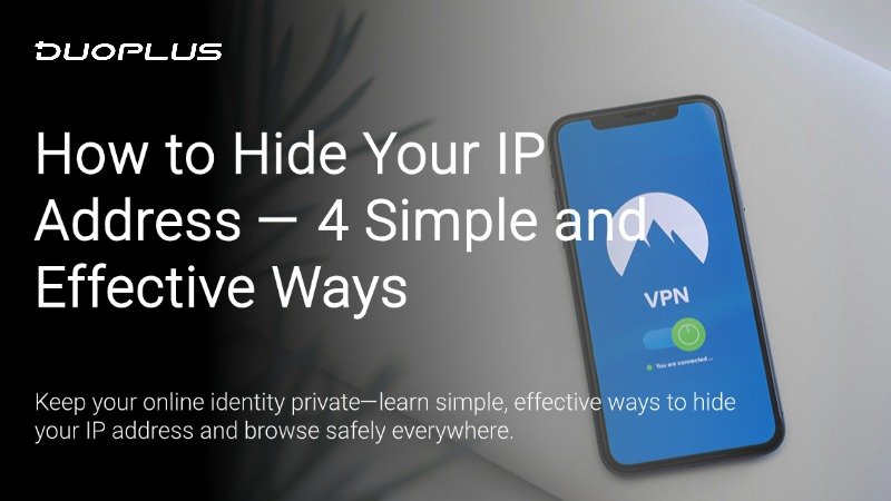 How to Hide Your IP Address — 4 Simple and Effective Ways
