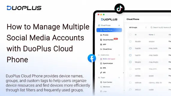 How to Manage Multiple Social Media Accounts with DuoPlus Cloud Phone: A Guide to Device Names, Tags, and Groups