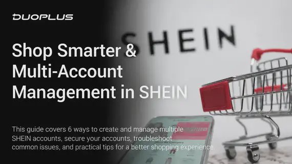 Управление несколькими магазинами SHEIN: аккаунты и команда в DuoPlus